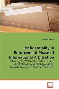 Confidentiality in Enforcement Phase of International Arbitration