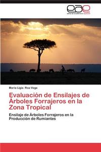 Evaluacion de Ensilajes de Arboles Forrajeros En La Zona Tropical