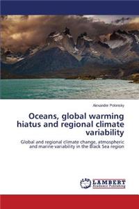 Oceans, global warming hiatus and regional climate variability