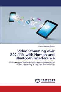 Video Streaming over 802.11b with Human and Bluetooth Interference