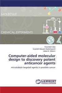 Computer-aided molecular design to discovery potent anticancer agents