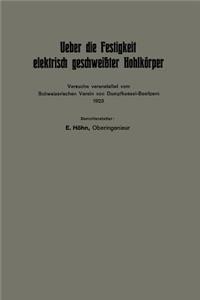 Ueber Die Festigkeit Elektrisch Geschweißter Hohlkörper