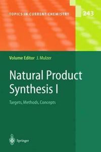 Natural Product Synthesis I: Targets, Methods, Concepts (Topics in Current Chemistry, Volume 243) [Special Indian Edition - Reprint Year: 2020] [Paperback] Johann H. Mulzer
