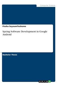 Spying Software Development in Google Android