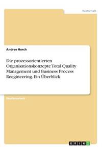 prozessorientierten Organisationskonzepte Total Quality Management und Business Process Reegineering. Ein Überblick