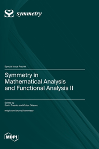 Symmetry in Mathematical Analysis and Functional Analysis II