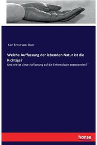 Welche Auffassung der lebenden Natur ist die Richtige?