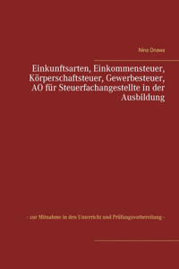 Einkunftsarten, Einkommensteuer, Körperschaftsteuer, Gewerbesteuer, AO für Steuerfachangestellte in der Ausbildung