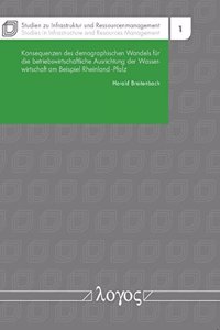 Konsequenzen Des Demographischen Wandels Fur Die Betriebswirtschaftliche Ausrichtung Der Wasserwirtschaft Am Beispiel Rheinland-Pfalz