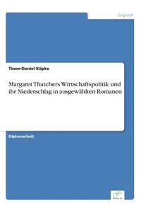 Margaret Thatchers Wirtschaftspolitik und ihr Niederschlag in ausgewählten Romanen