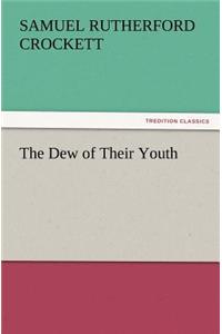 The Dew of Their Youth