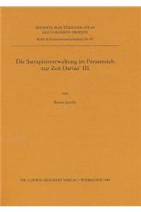 Die Satrapienverwaltung Im Perserreich Zur Zeit Darius' III.