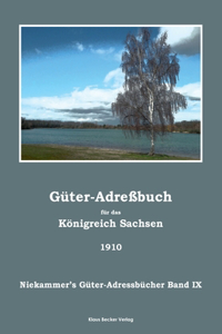 Güter-Adreßbuch für das Königreich Sachsen 1910; Agricultural Estates Address Book for the Kingdom of Saxony 1910