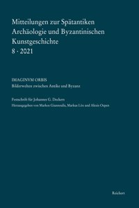 Mitteilungen Zur Spatantiken Archaologie Und Byzantinischen Kunstgeschichte 8-2021
