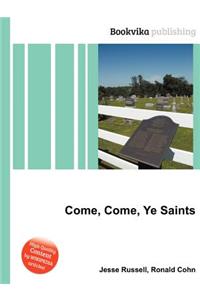 Come, Come, Ye Saints
