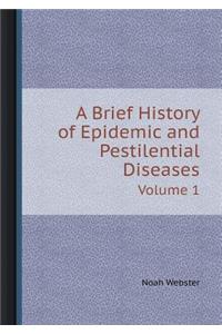 A Brief History of Epidemic and Pestilential Diseases Volume 1