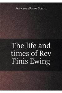 The Life and Times of REV Finis Ewing