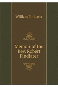 Memoir of the Rev. Robert Findlater