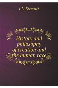 History and Philosophy of Creation and the Human Race