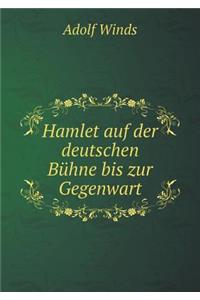 Hamlet Auf Der Deutschen Bühne Bis Zur Gegenwart