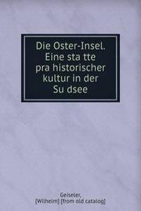 Die Oster-Insel. Eine statte prahistorischer kultur in der Sudsee