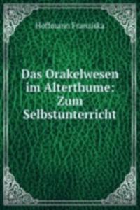 Das Orakelwesen im Alterthume: Zum Selbstunterricht