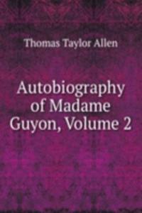 Autobiography of Madame Guyon, Volume 2