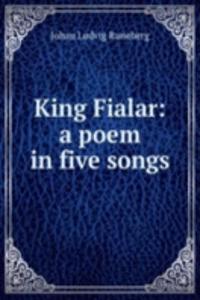 King Fialar: a poem in five songs