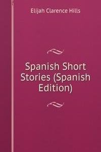 Spanish Short Stories (Spanish Edition)