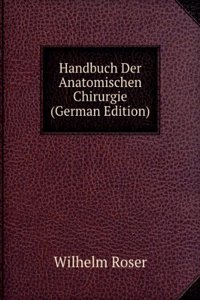 Handbuch Der Anatomischen Chirurgie (German Edition)