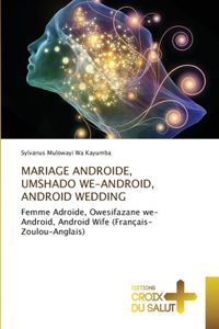 Mariage Androide, Umshado We-Android, Android Wedding