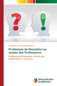 Problemas de Disciplina na versão dos Professores