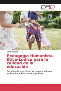Pedagogía Humanista-Ética-Lúdica para la calidad de la educación