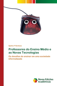Professores do Ensino Médio e as Novas Tecnologias