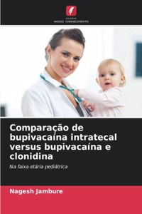 Comparação de bupivacaína intratecal versus bupivacaína e clonidina