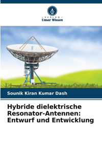 Hybride dielektrische Resonator-Antennen