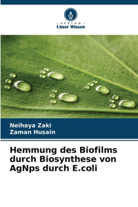 Hemmung des Biofilms durch Biosynthese von AgNps durch E.coli