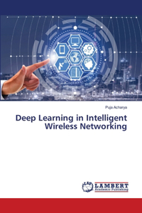 Deep Learning in Intelligent Wireless Networking