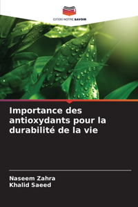 Importance des antioxydants pour la durabilité de la vie