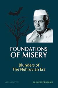 Foundations of Misery - Blunders of the Nehruvian Era
