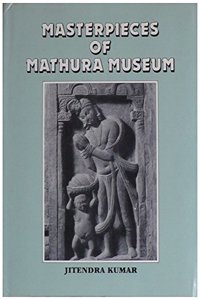 Masterpieces of Mathura Museum