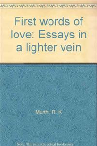 First Words of Love (Essays in lighter vein)