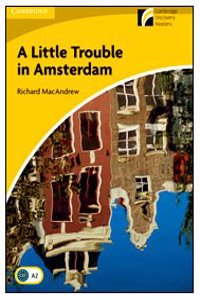 A Little Trouble in Amsterdam Level 2 Elementary/Lower-Intermediate American English