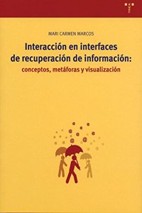 Interaccion en interfaces de recuperacion de informacion: conceptos, metaforas y visualizacion