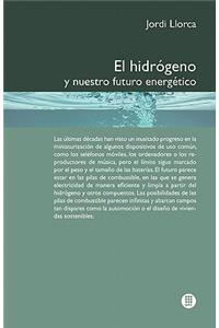 El Hidr Geno y Nuestro Futuro Energ Tico