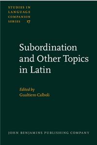 Subordination and Other Topics in Latin