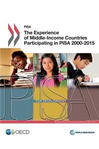 PISA The Experience of Middle-Income Countries Participating in PISA 2000-2015