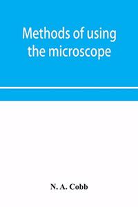 Methods of using the microscope, camera-lucida and solar projector for purposes of examination and the production of illustrations
