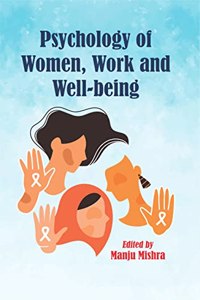 Psychology of Women, Work and Well-being [Hardcover] Manju Mishra