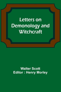 Letters on Demonology and Witchcraft